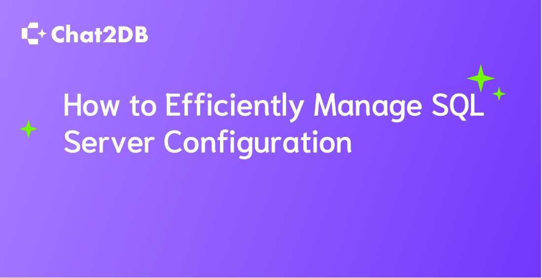 How to Efficiently Manage SQL Server Configuration