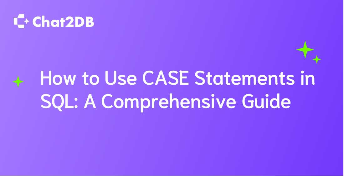 How to Use CASE Statements in SQL: A Comprehensive Guide