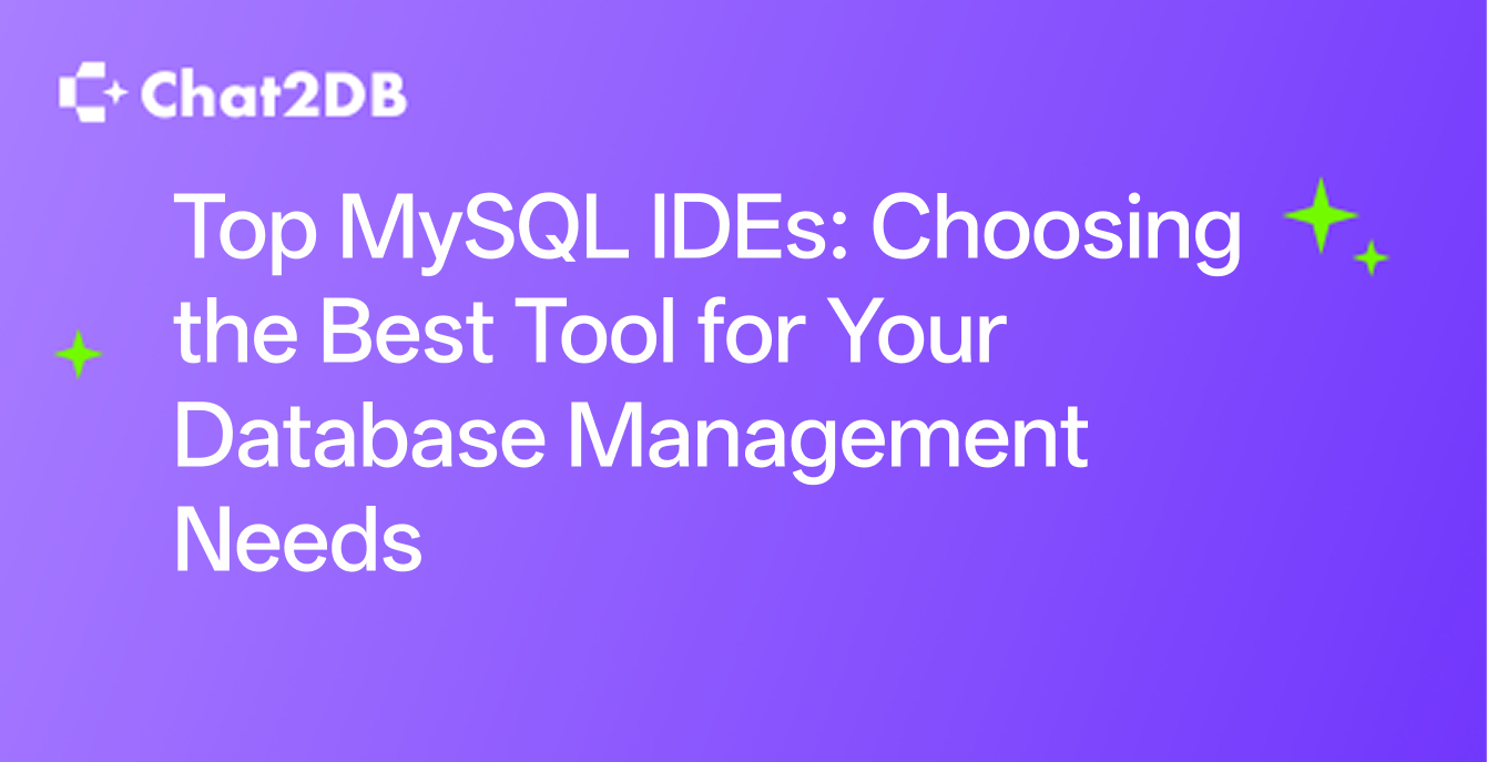 Top MySQL IDEs: Choosing the Best Tool for Your Database Management Needs