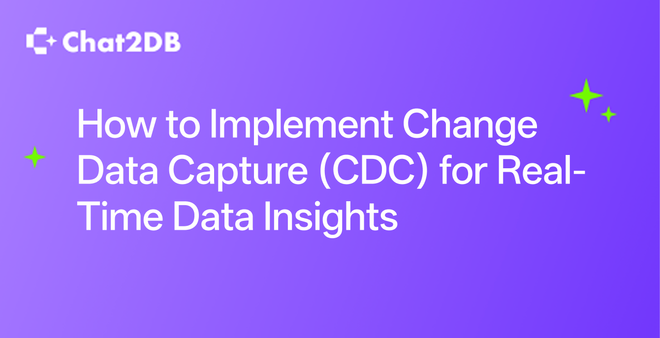 How to Implement Change Data Capture (CDC) for Real-Time Data Insights