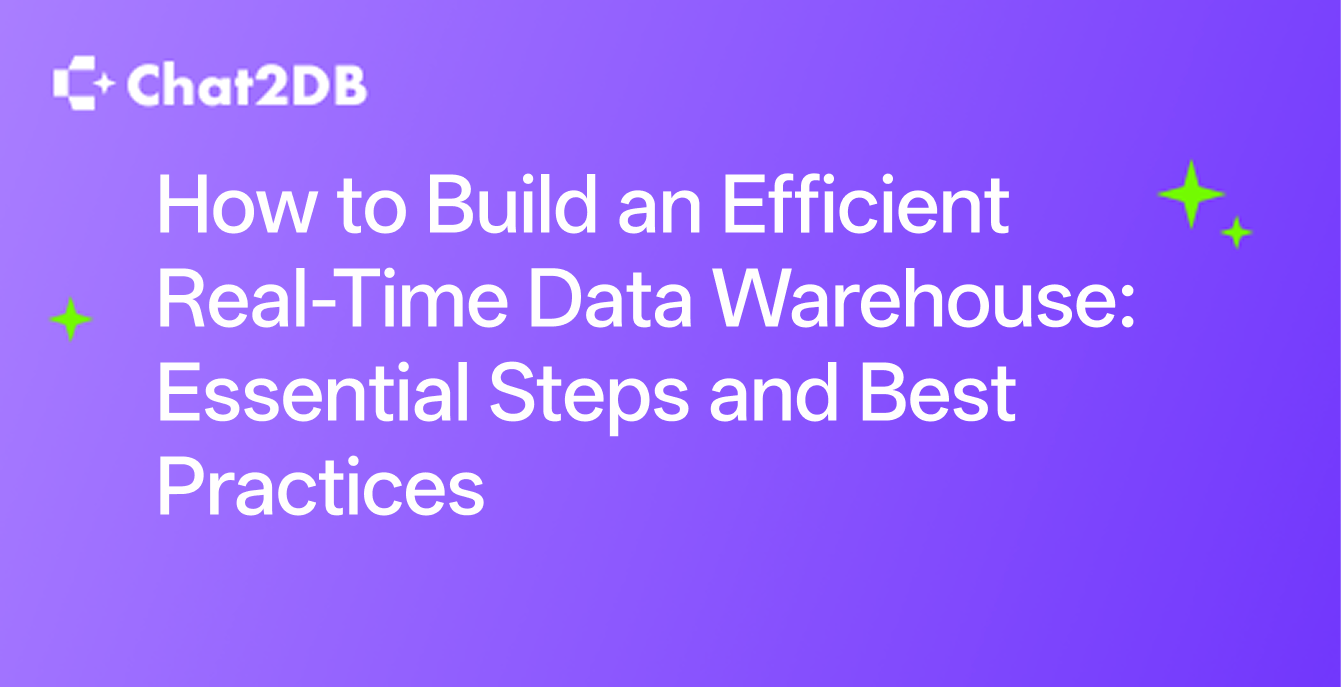 How to Build an Efficient Real-Time Data Warehouse: Essential Steps and Best Practices