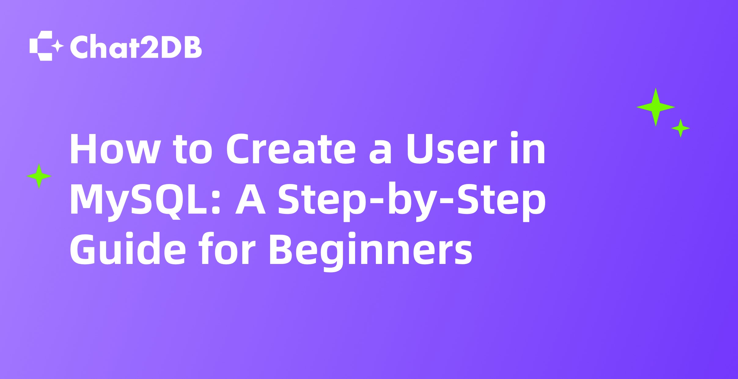 How to Create a User in MySQL: A Step-by-Step Guide for Beginners