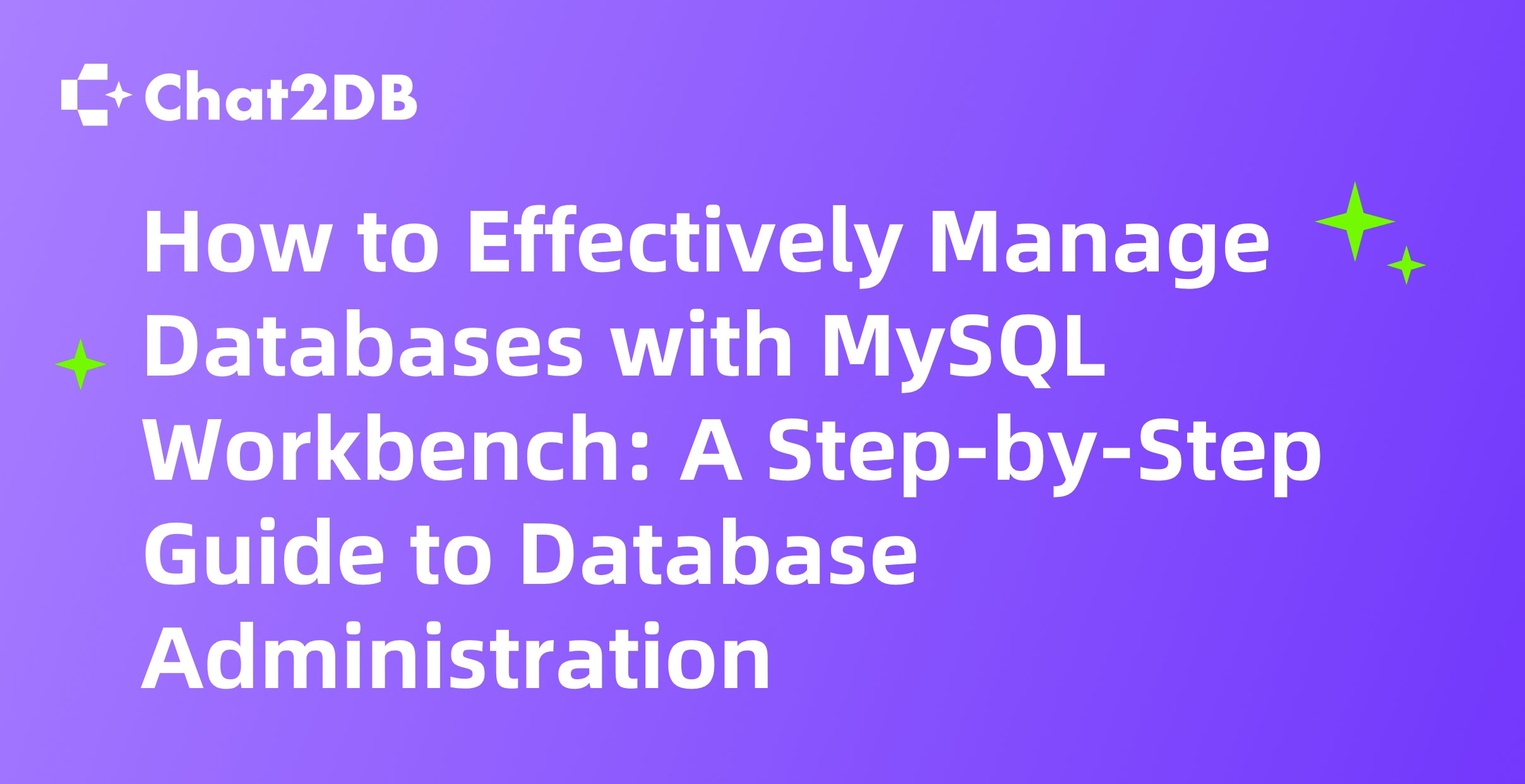 How to Effectively Manage Databases with MySQL Workbench: A Step-by-Step Guide to Database Administration