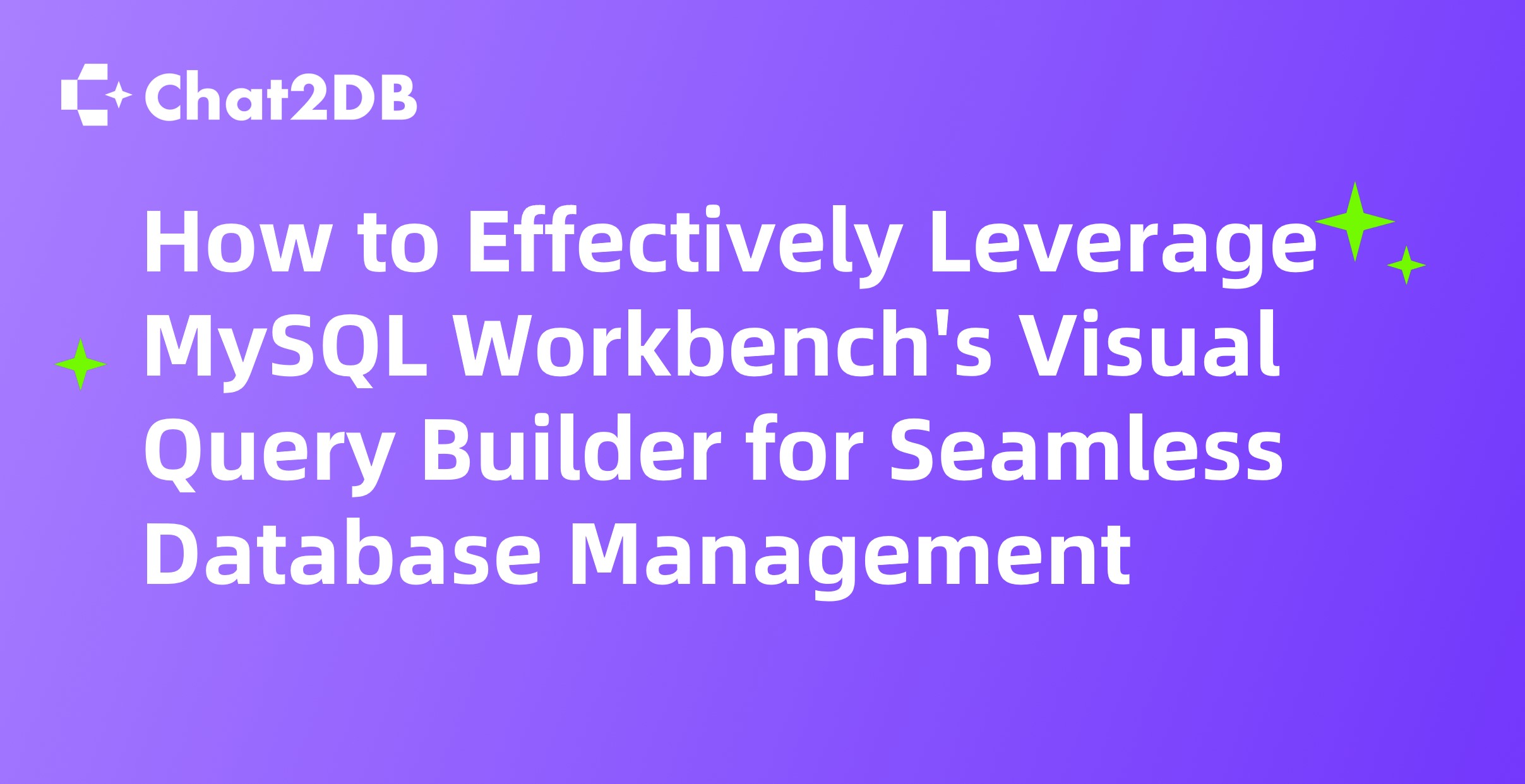 How to Effectively Leverage MySQL Workbench's Visual Query Builder for Seamless Database Management