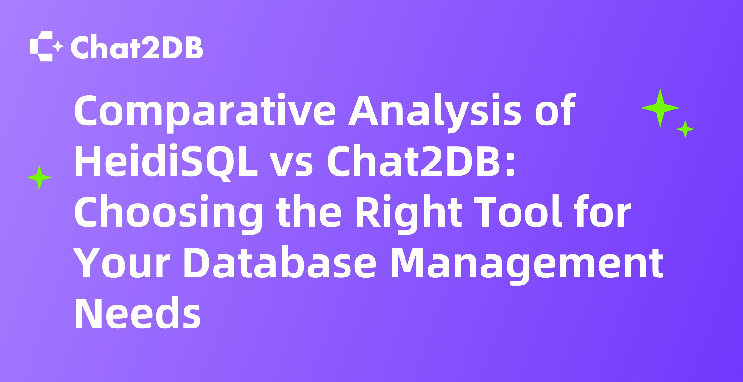 Comparative Analysis of HeidiSQL vs Chat2DB: Choosing the Right Tool for Your Database Management Needs