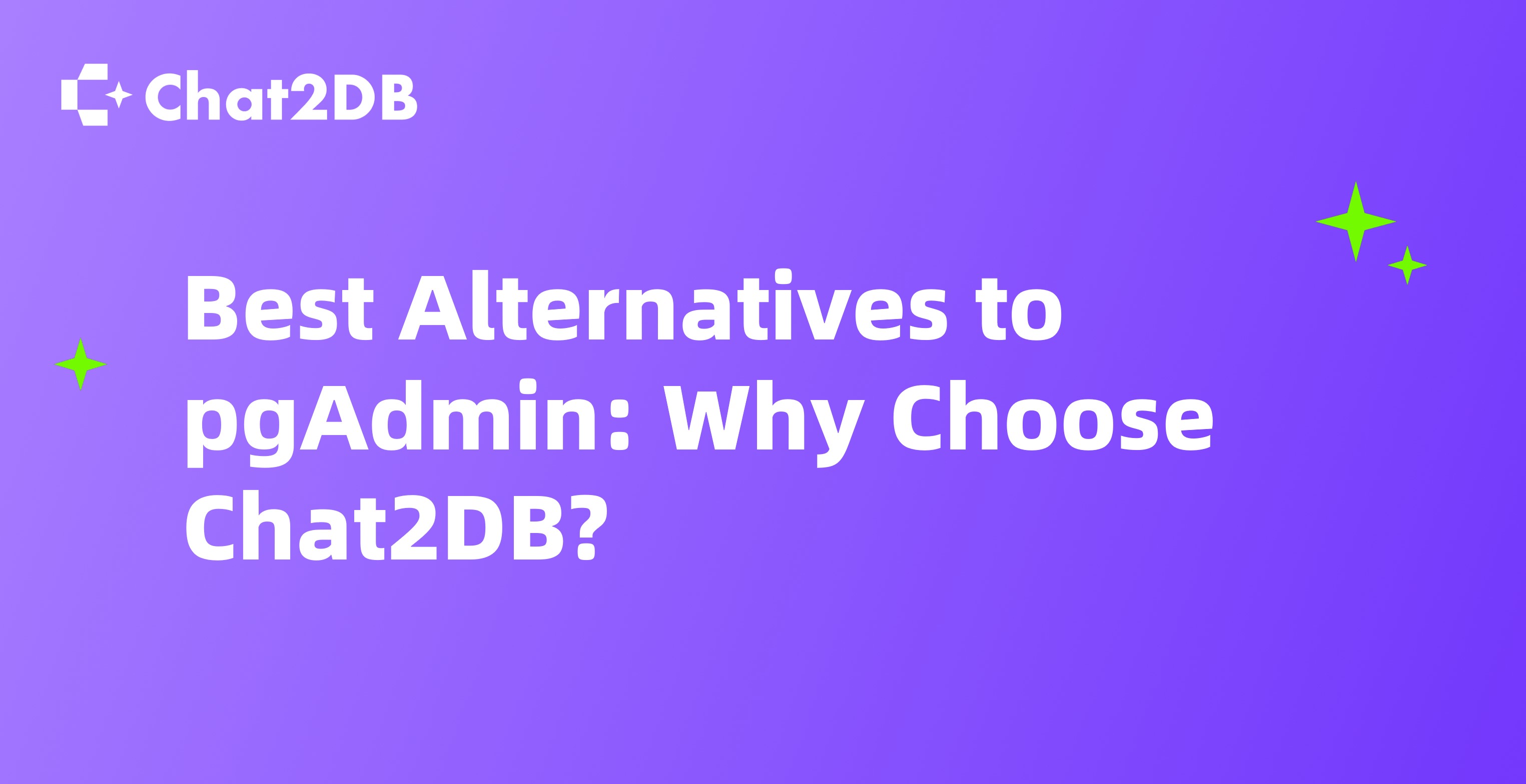 Best Alternatives to pgAdmin: Why Choose Chat2DB?