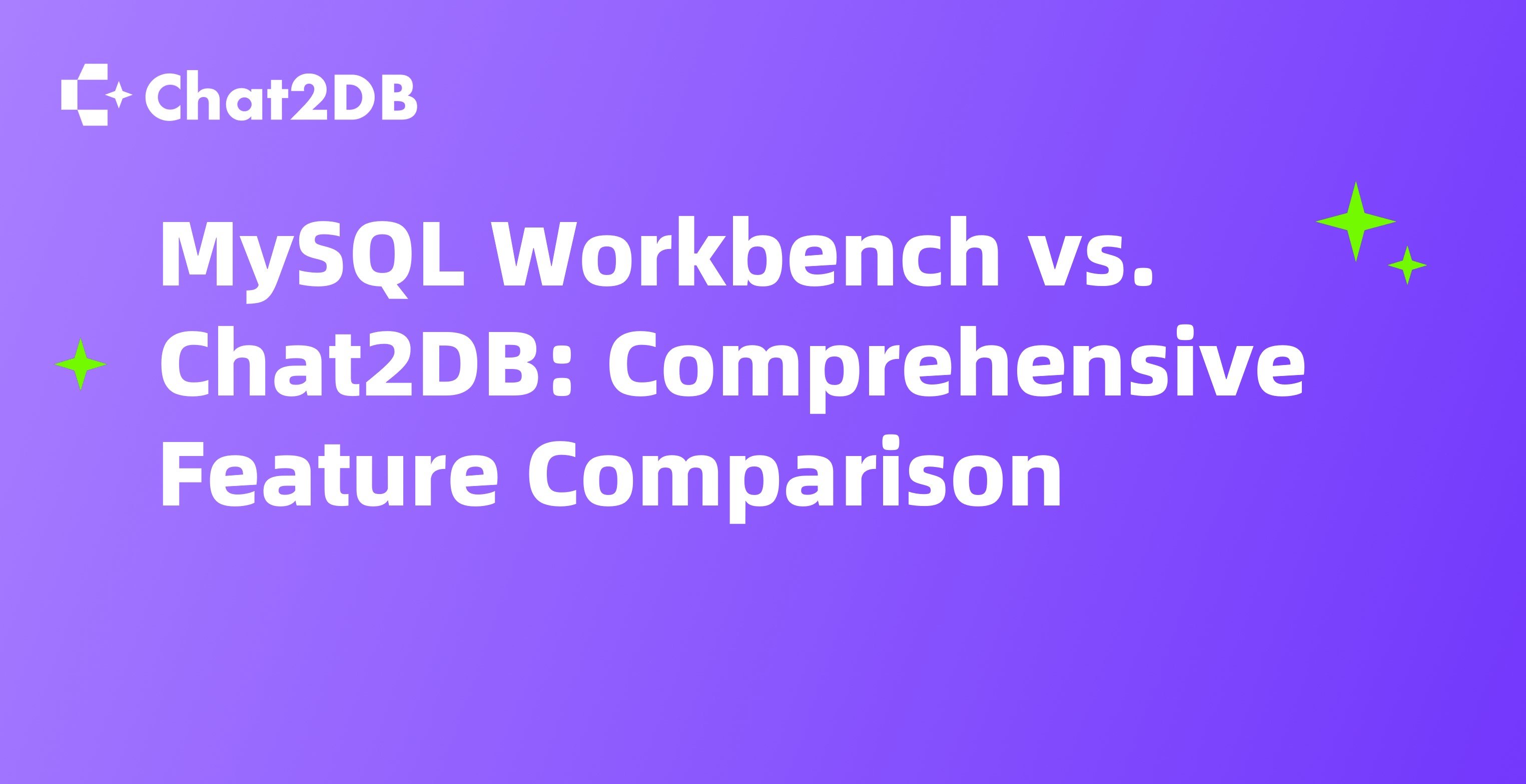 MySQL Workbench vs. Chat2DB: Comprehensive Feature Comparison