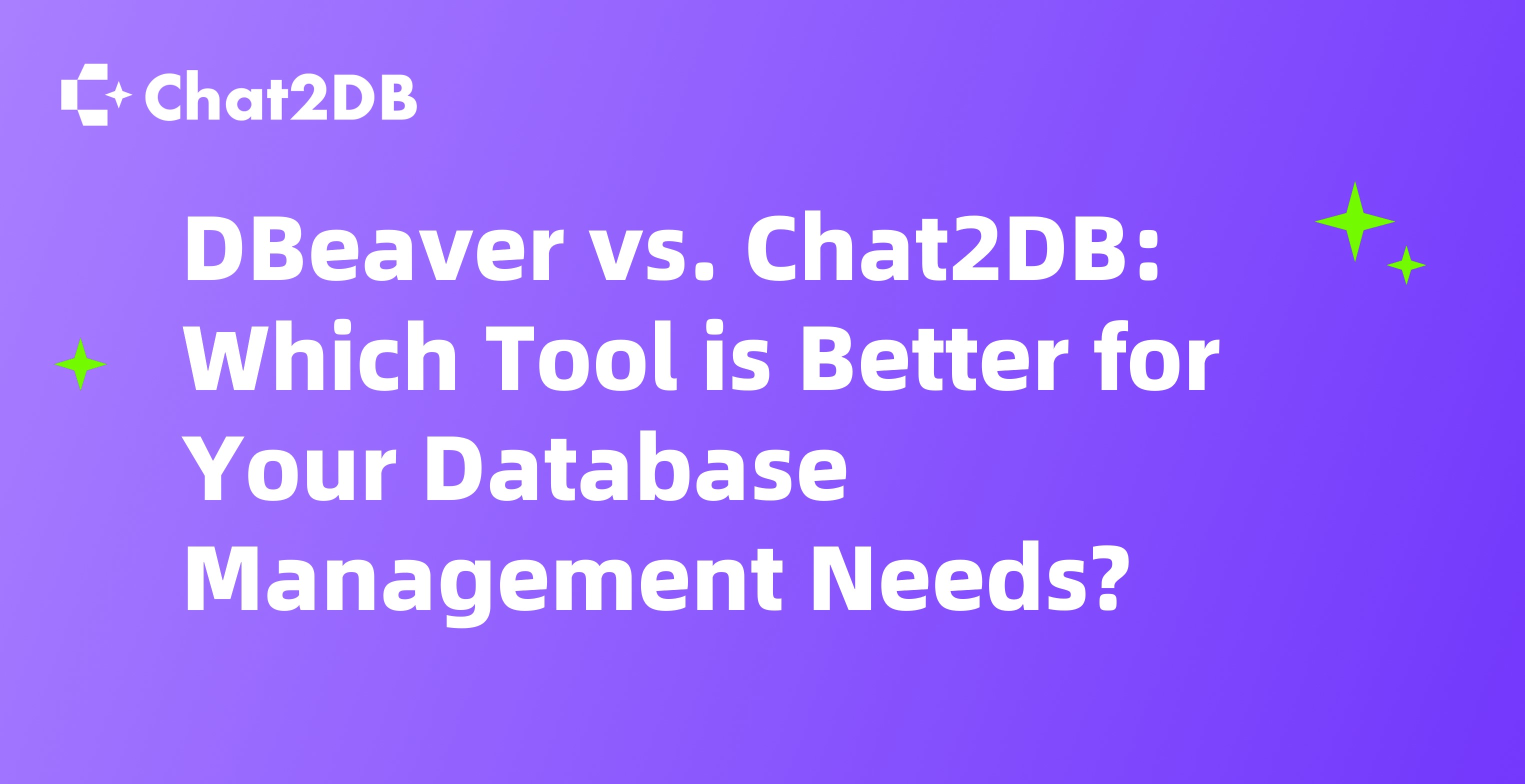 DBeaver vs. Chat2DB: Which Tool is Better for Your Database Management Needs?