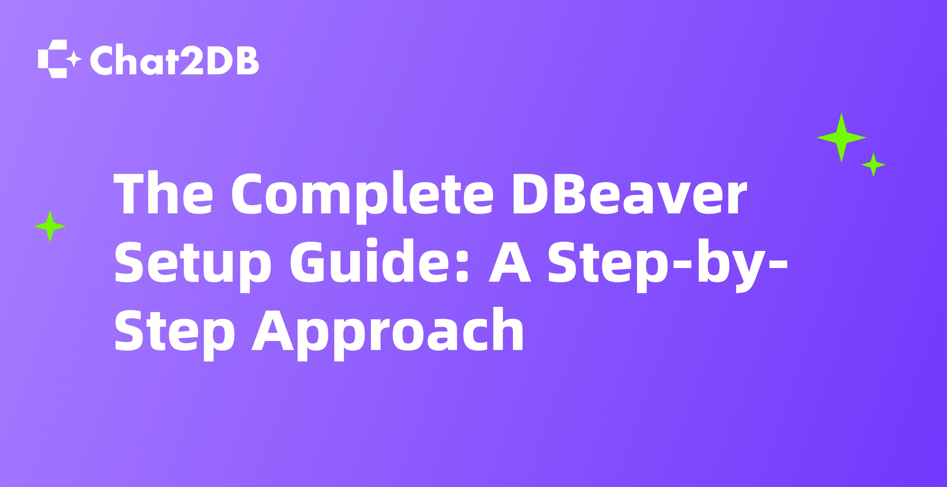 The Complete DBeaver Setup Guide: A Step-by-Step Approach