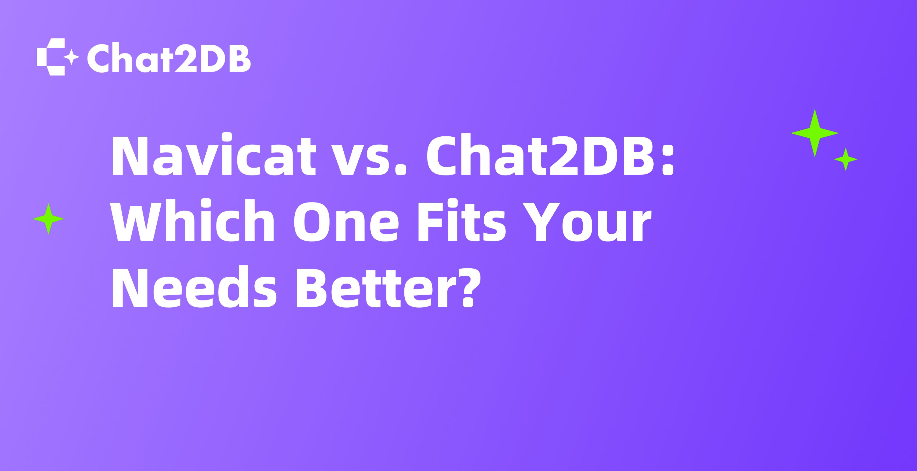 Navicat vs. Chat2DB: Which One Fits Your Needs Better?