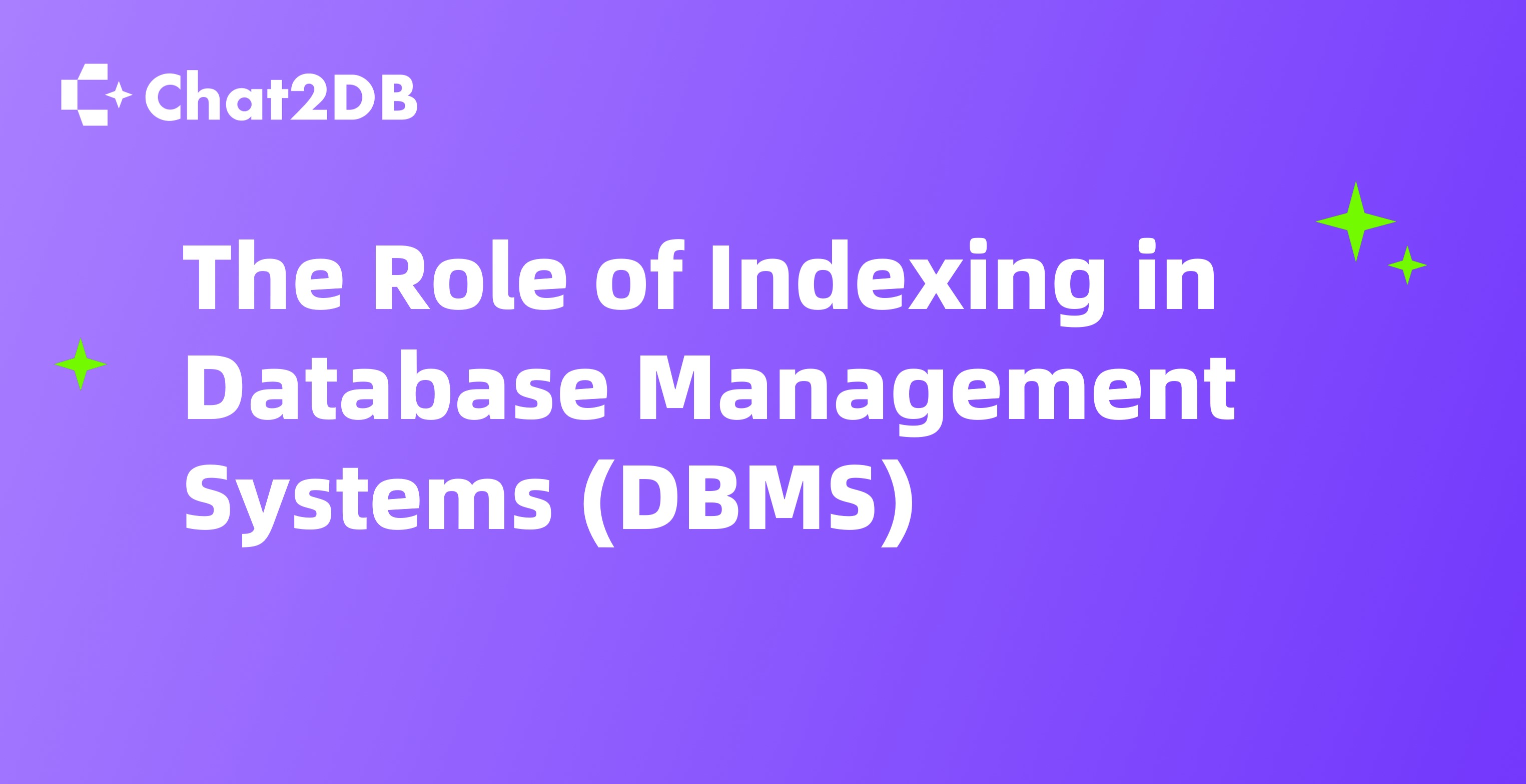 The Role of Indexing in Database Management Systems (DBMS)