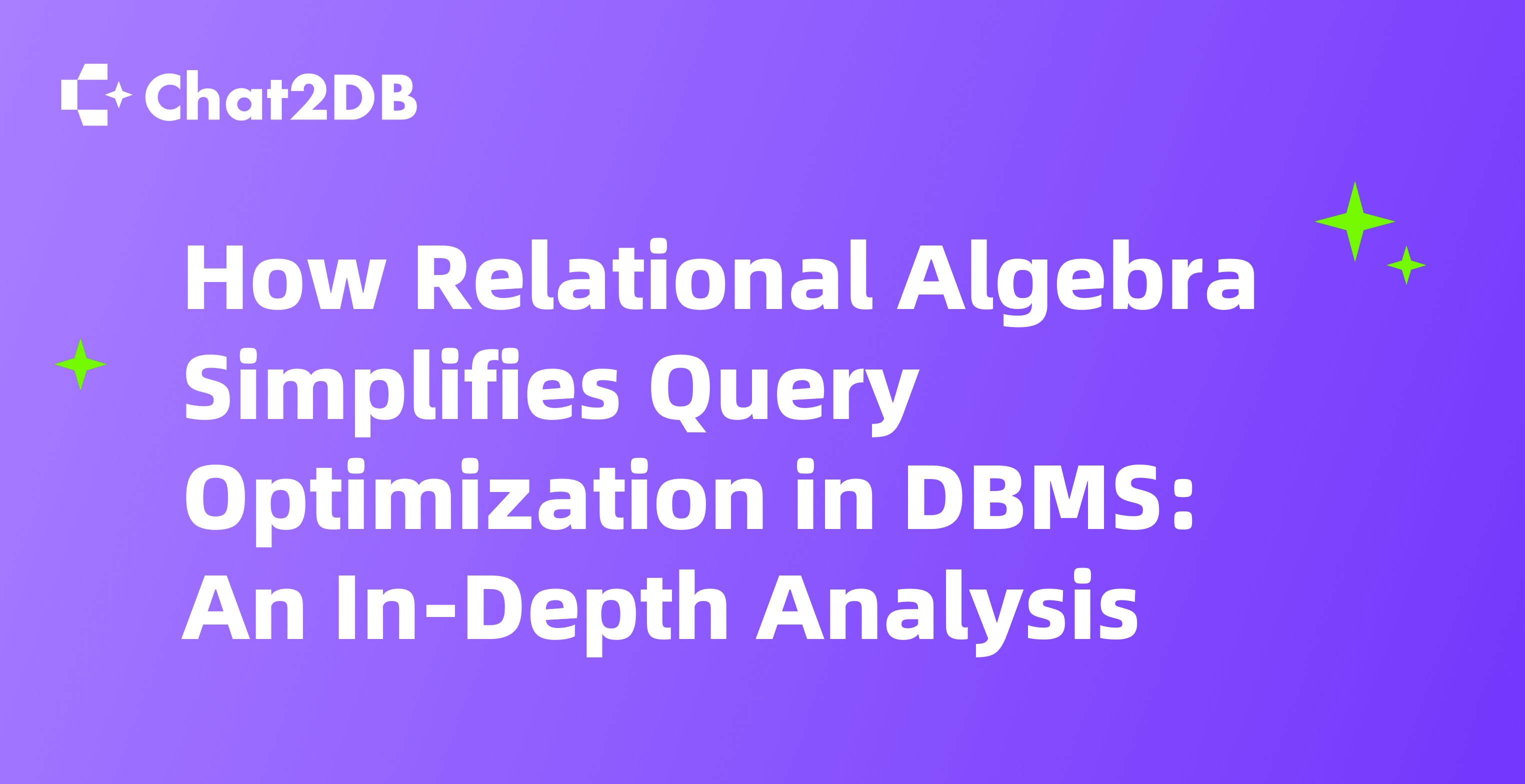 How Relational Algebra Simplifies Query Optimization in DBMS: An In-Depth Analysis