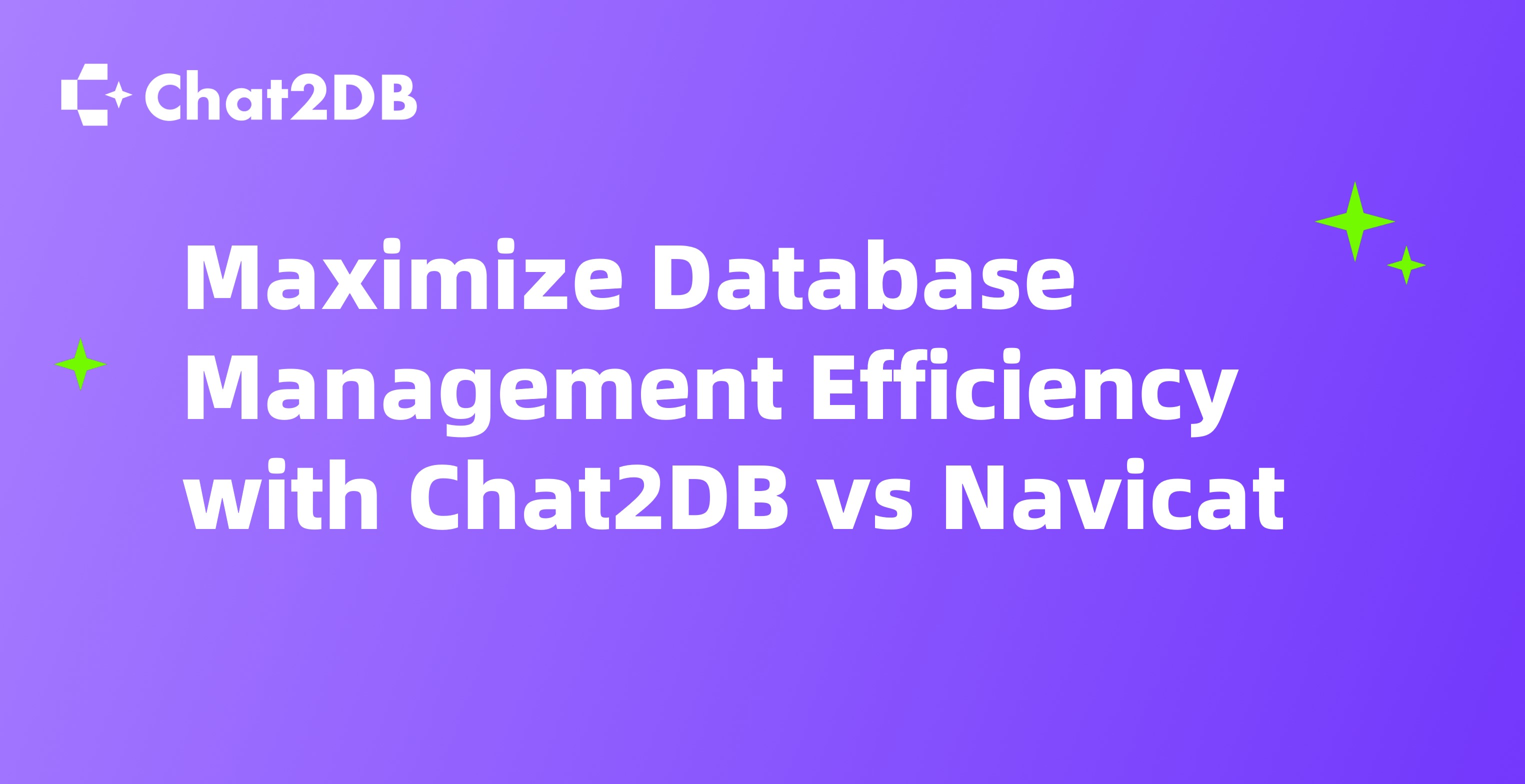 Maximize Database Management Efficiency with Chat2DB vs Navicat