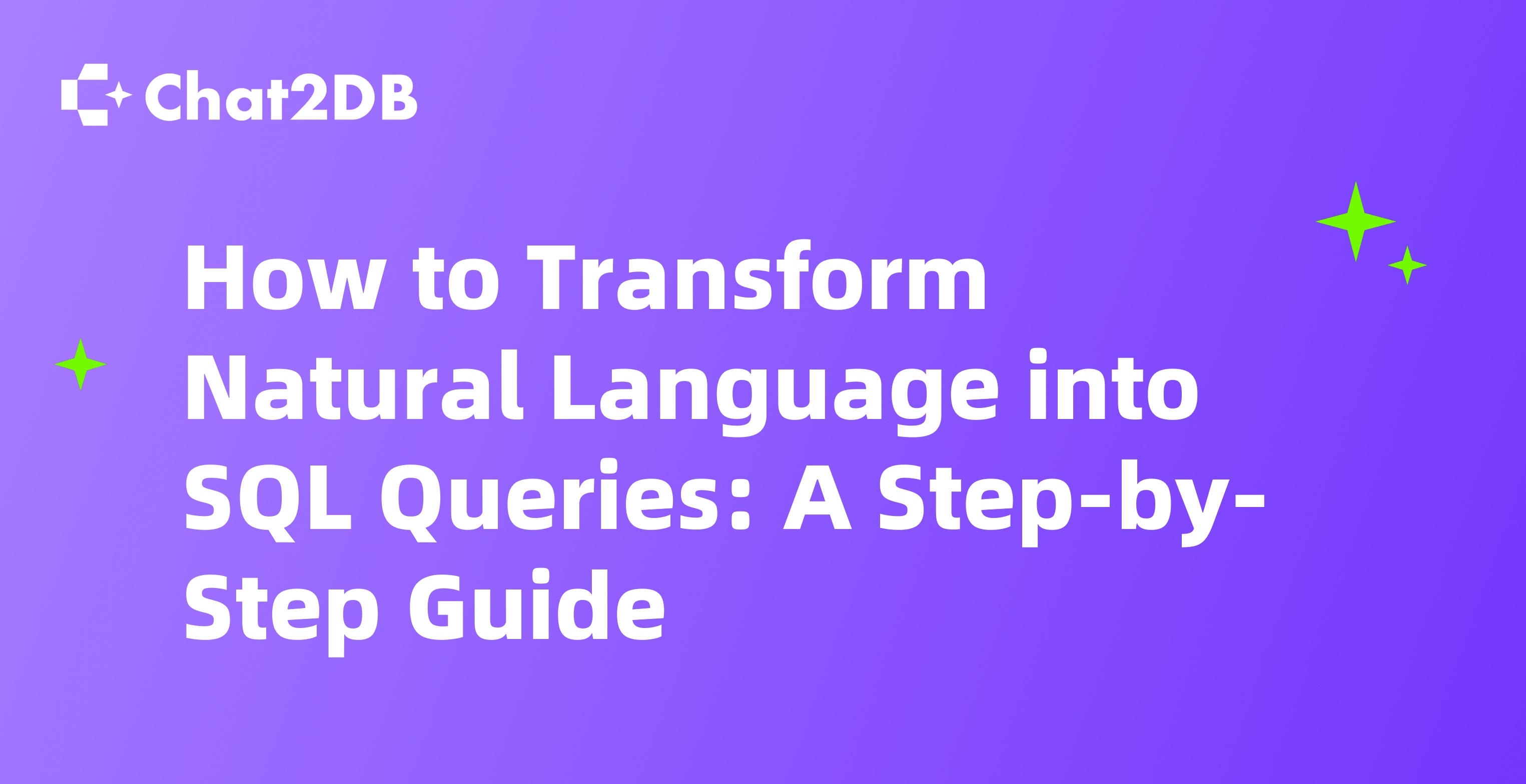 How to Transform Natural Language into SQL Queries: A Step-by-Step Guide