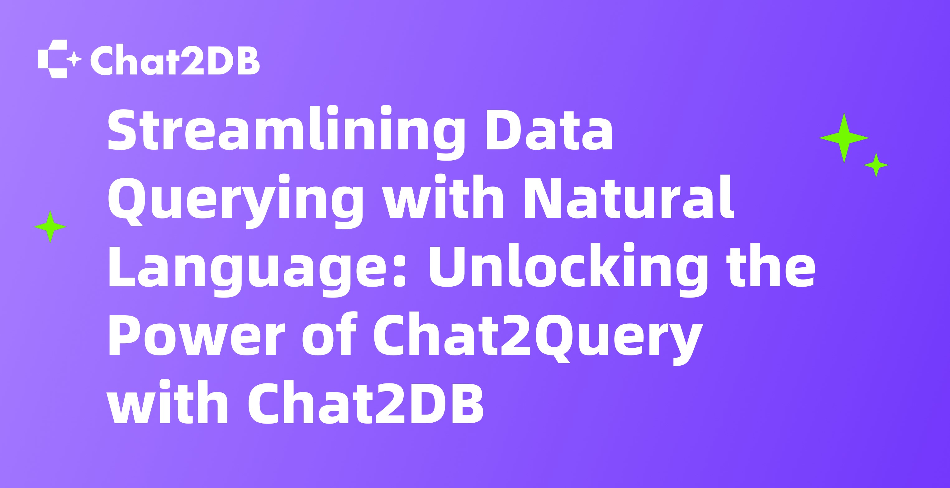 Streamlining Data Querying with Natural Language: Unlocking the Power of Chat2Query with Chat2DB