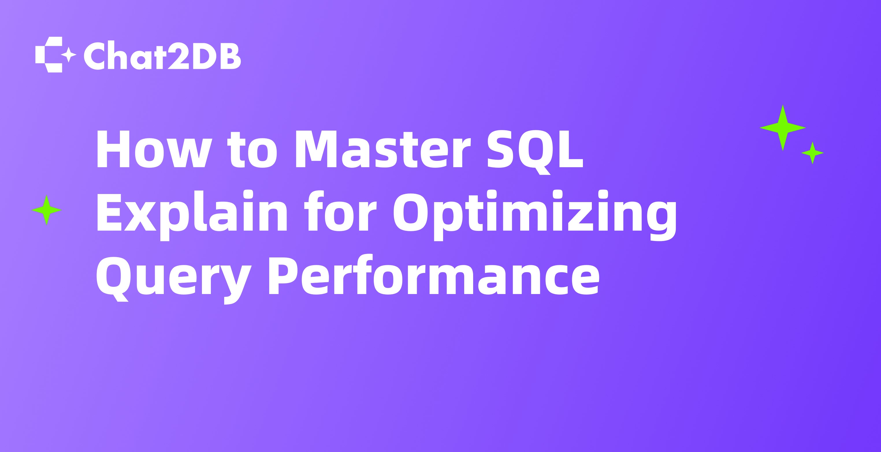 How to Master SQL Explain for Optimizing Query Performance