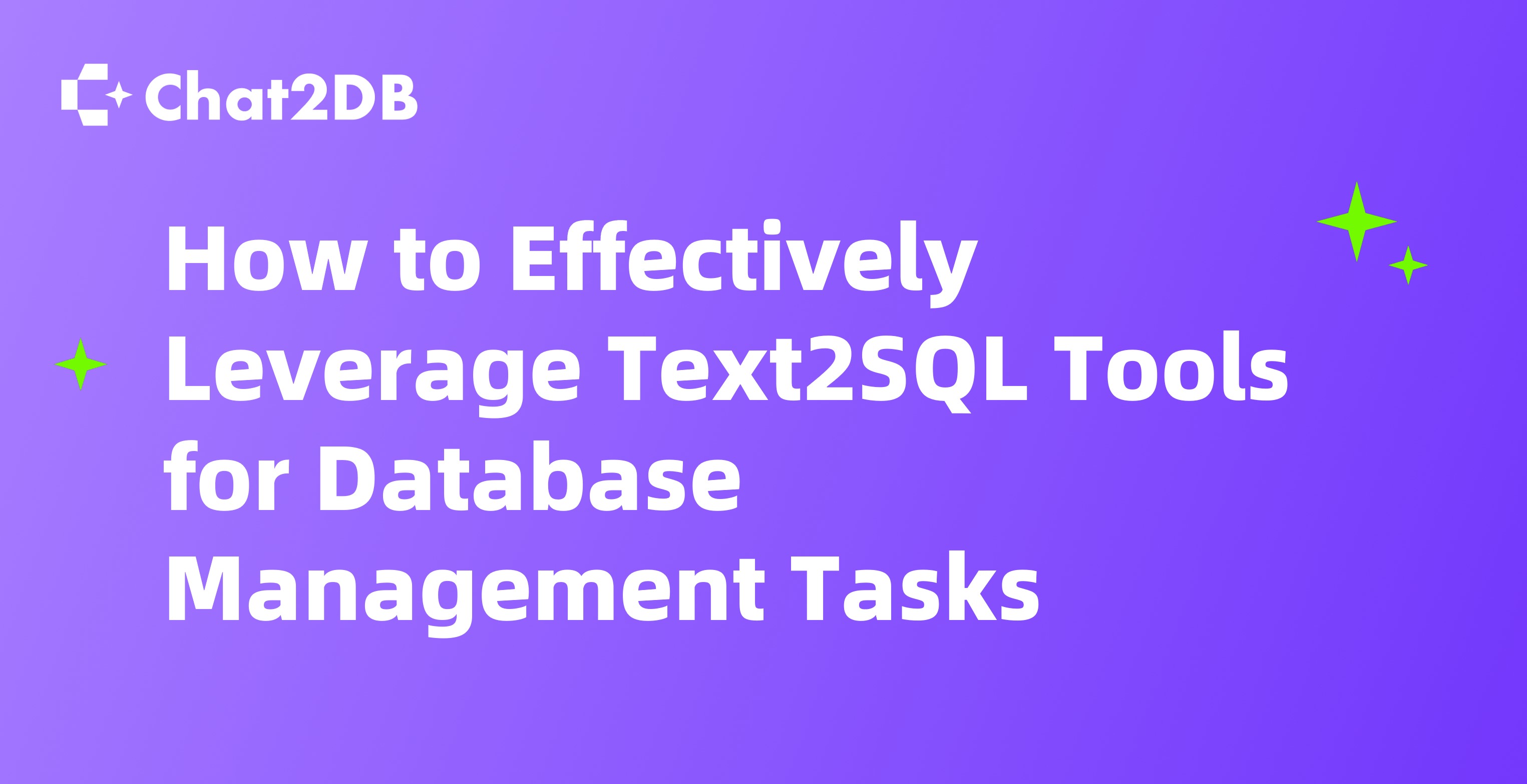 How to Effectively Leverage Text2SQL Tools for Database Management Tasks