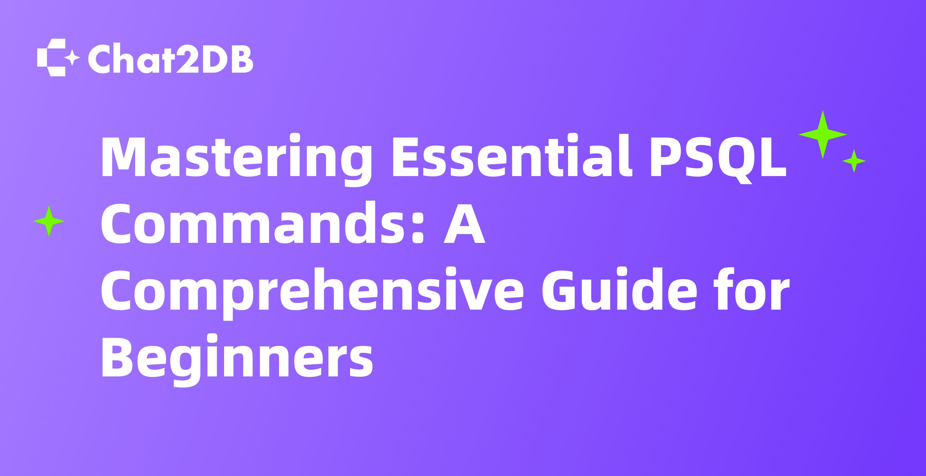 Mastering Essential PSQL Commands: A Comprehensive Guide for Beginners