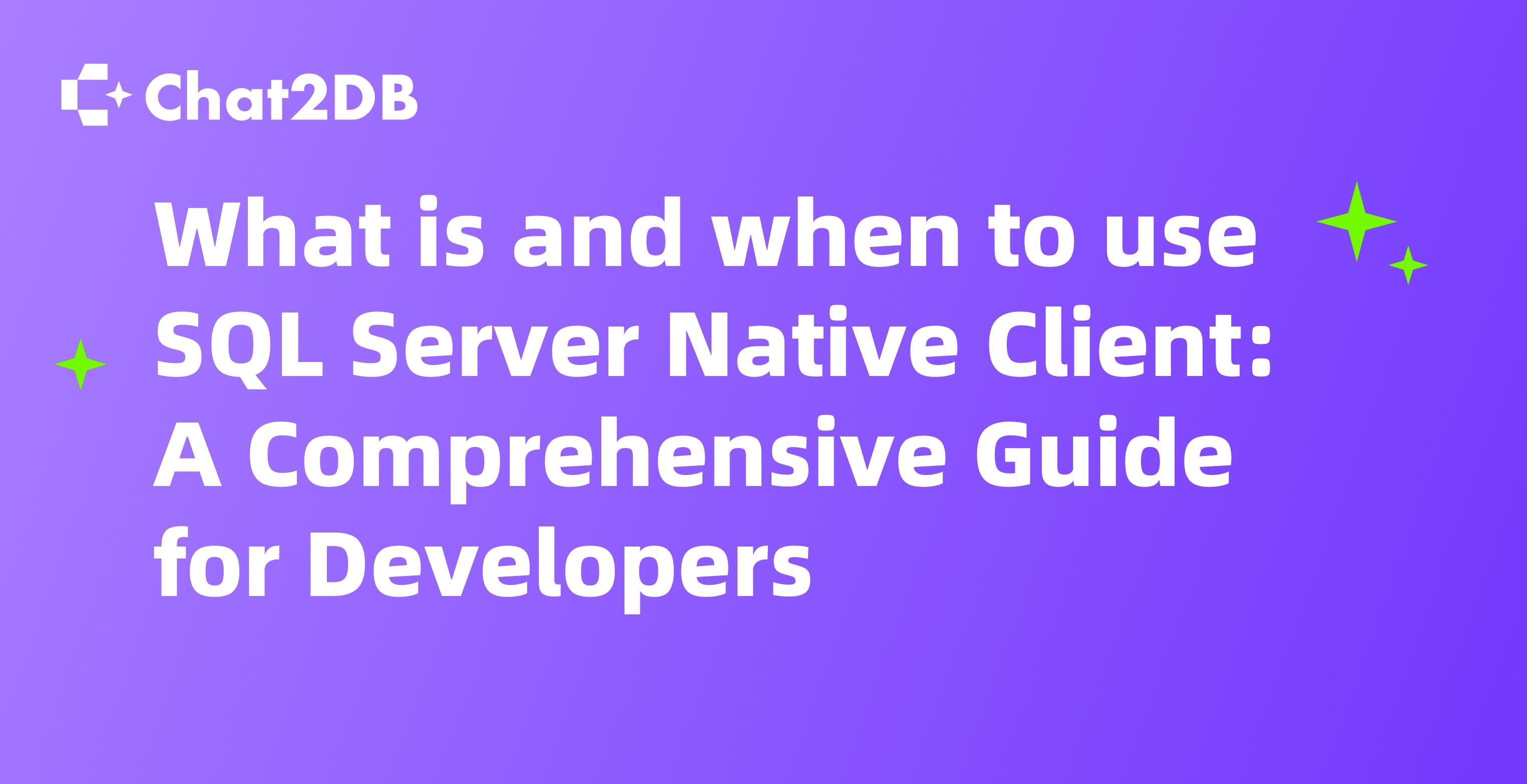 What is and when to use SQL Server Native Client: A Comprehensive Guide for Developers