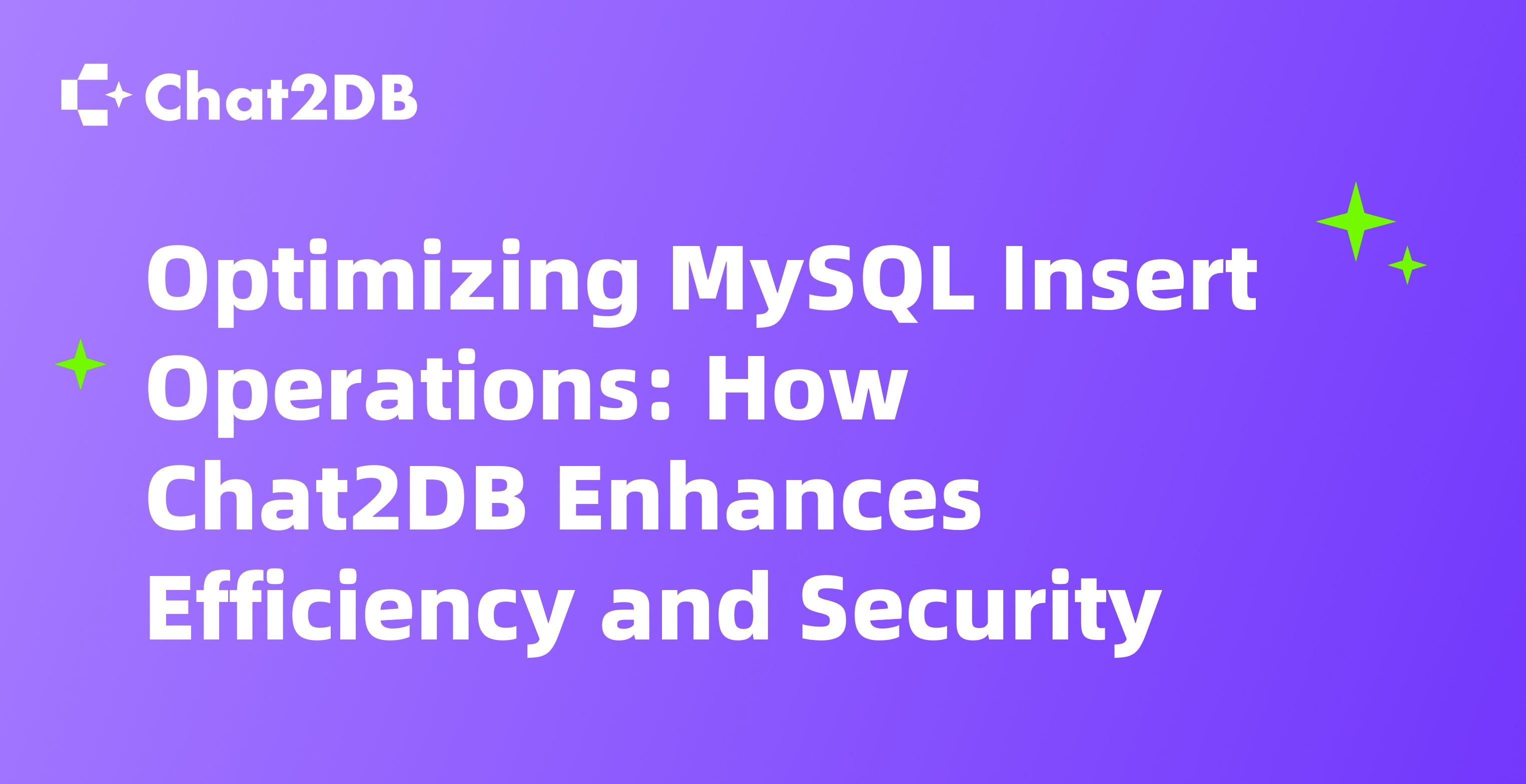 Optimizing MySQL Insert Operations: How Chat2DB Enhances Efficiency and Security