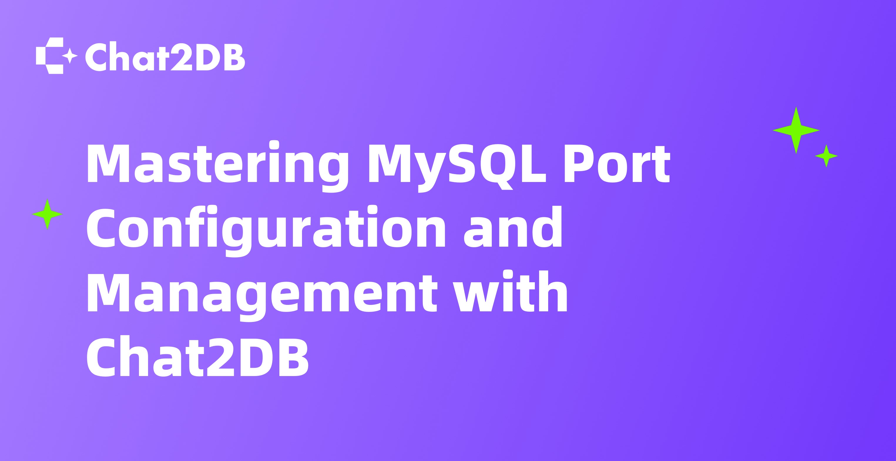 Mastering MySQL Port Configuration and Management with Chat2DB