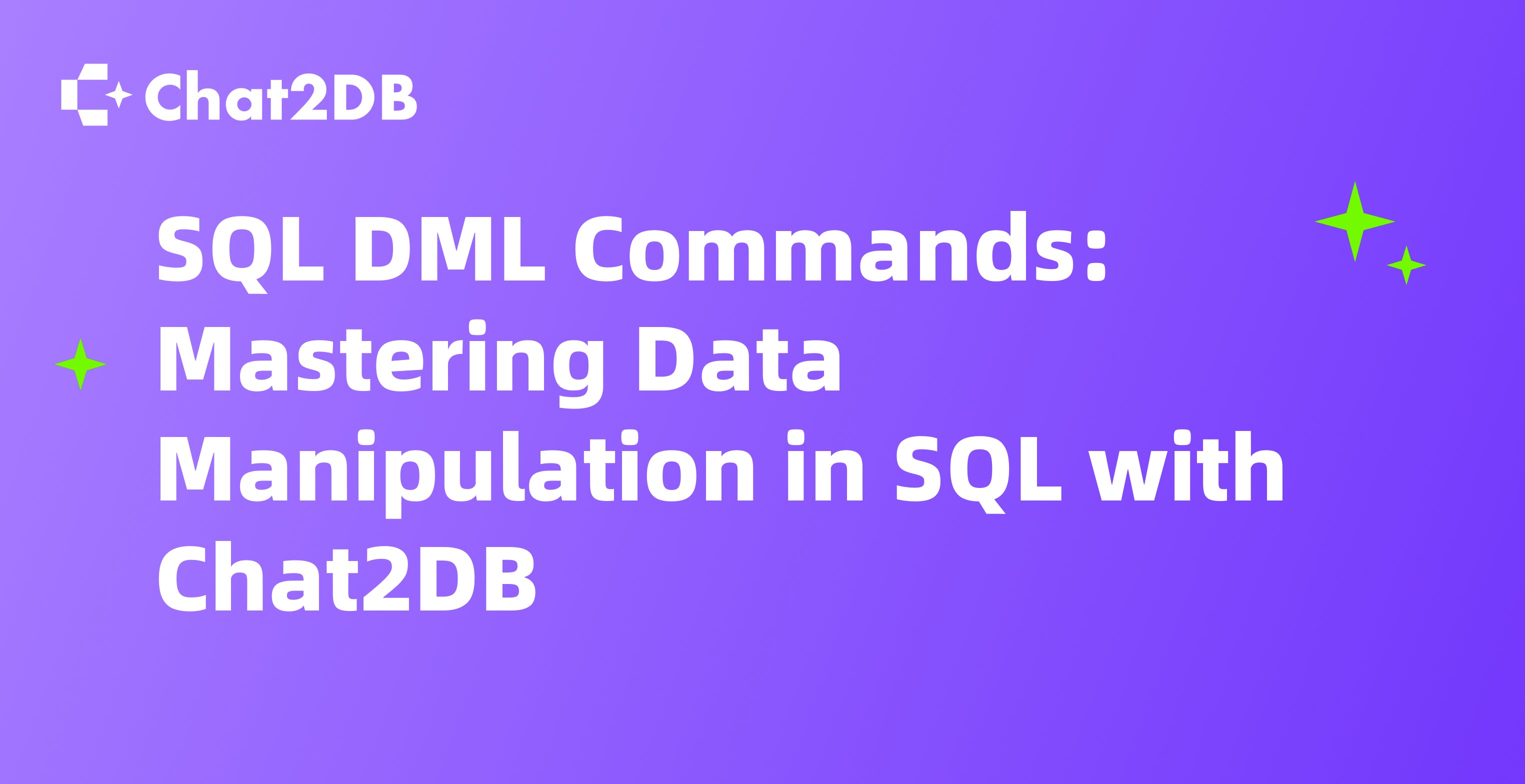 Mastering DML in SQL with Chat2DB: Unlock the Power of Data Manipulation