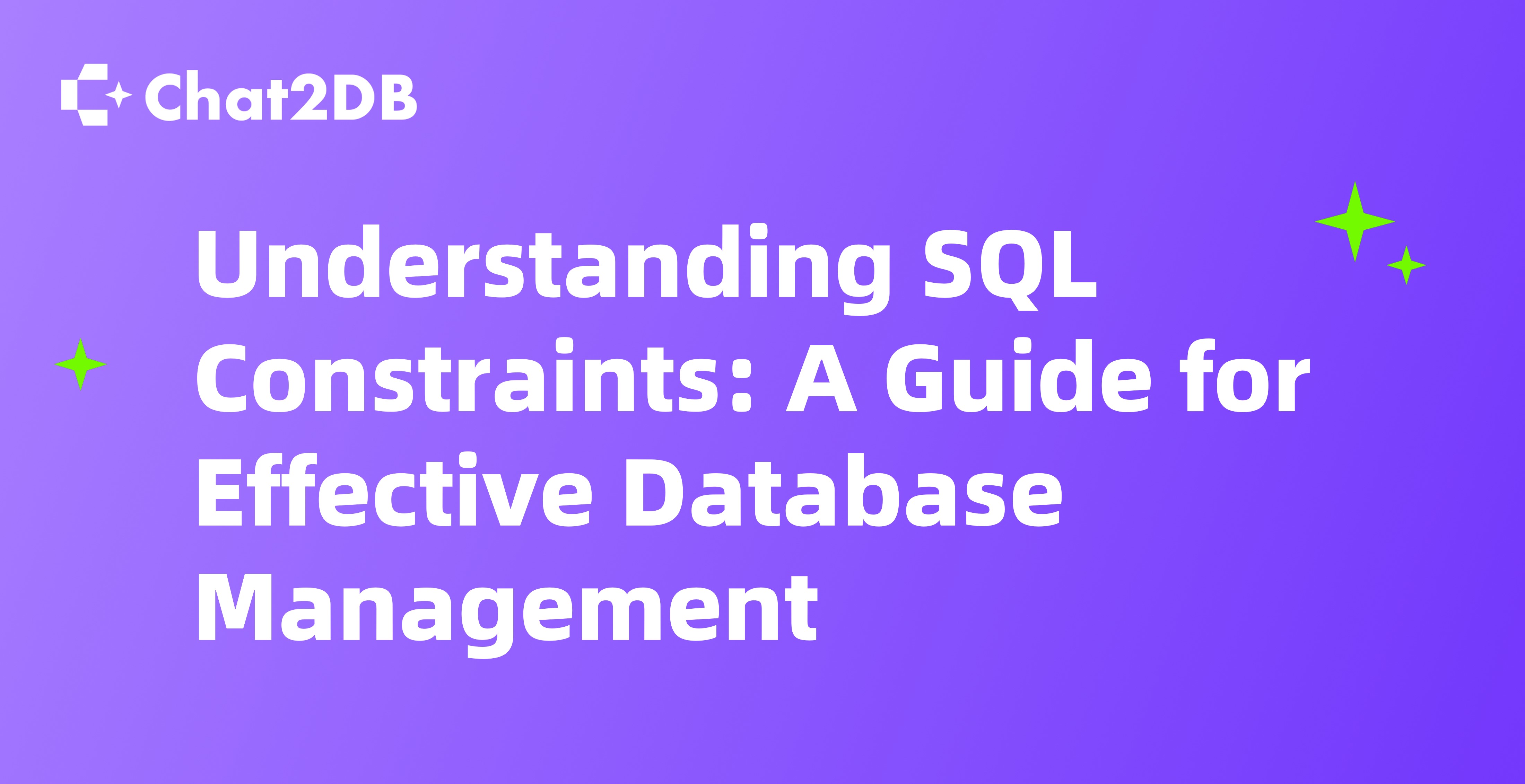 Understanding SQL Constraints: A Guide for Effective Database Management with Chat2DB