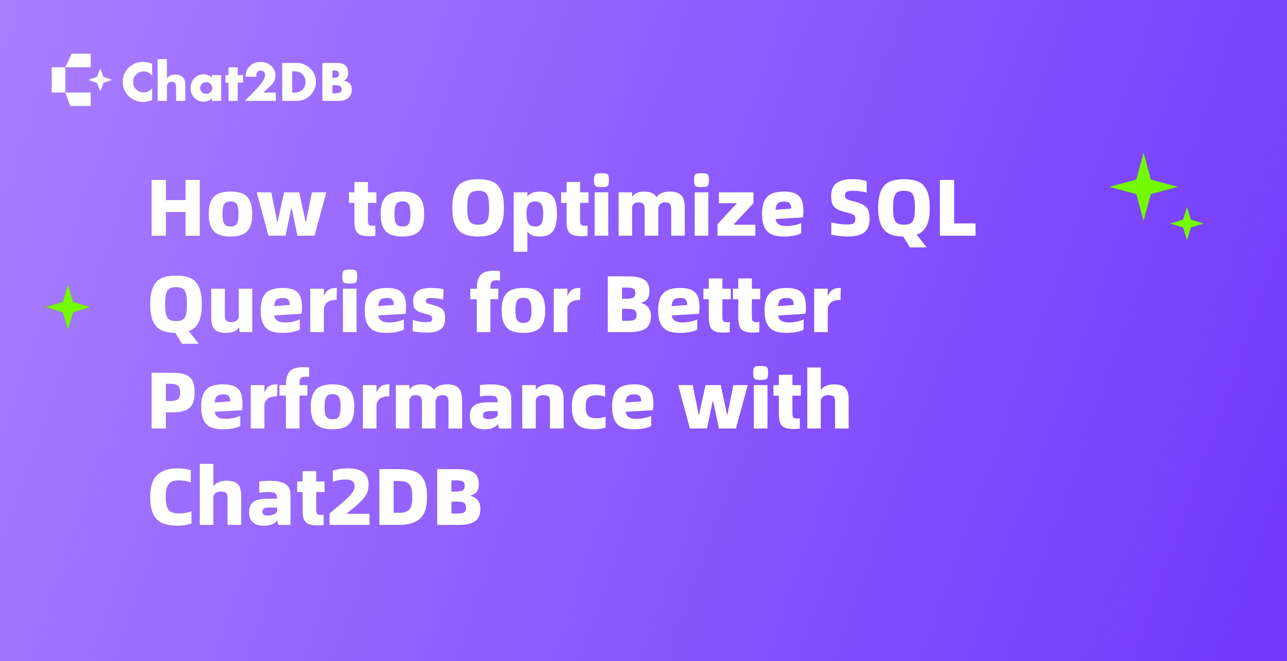 How to Optimize SQL Queries for Better Performance with Chat2DB