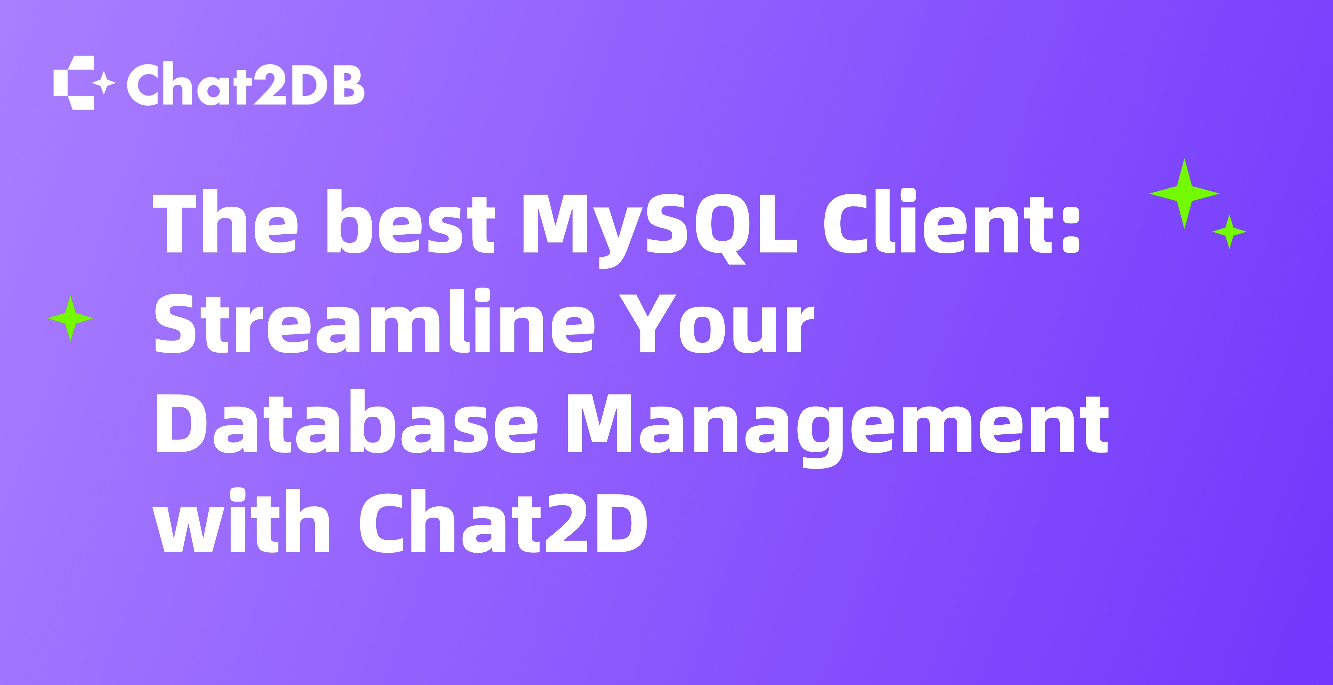 The best MySQL Client: Streamline Your Database Management with Chat2DB